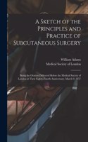 A Sketch of the Principles and Practice of Subcutaneous Surgery
