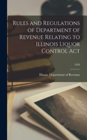 Rules and Regulations of Department of Revenue Relating to Illinois Liquor Control Act; 1959