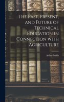 Past, Present, and Future of Technical Education in Connection With Agriculture