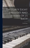Forty Eight Preludes And Fugues Of J S Bach
