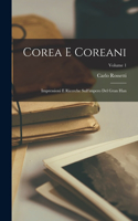 Corea E Coreani: Impressioni E Ricerche Sull'impero Del Gran Han; Volume 1