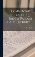 Commentaire Philosophique Sur Ces Paroles De Jésus-christ ...