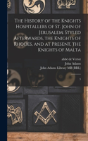 History of the Knights Hospitallers of St. John of Jerusalem
