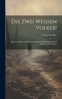 Die Zwei Weissen Volker!: (kiel Und Skagerrak) Deutsch Englische Erinnerungen Eines Deutschen Seeoffiziers