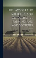 Law of Land Societies, and Co-operative Farming and Land Societies