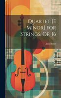Quartet [E Minor] for Strings, Op. 16