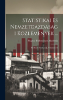 Statistikai Es Nemzetgazdasagi Kozlemenyek ...: Szerkeszti Hunfalvy J., Volumes 5-6