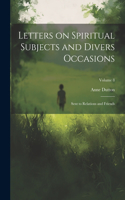 Letters on Spiritual Subjects and Divers Occasions