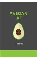 #vegan AF Notizbuch: A5 Notizbuch blanko als Geschenk für Veganer mit witzigem Spruch - Ernährungsplan - Wochenplaner - Tagebuch - Terminkalender - Journal - vegan Gesch