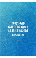 Trust and Wait For What Is Still Unseen Romans 8