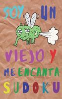 Soy un viejo y me encanta sudoku: Dificultad fácil: El libro de sudoku para las personas mayores, dificultad fácil
