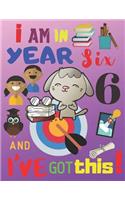 I Am in Year Six and I've Got This!: The Sketchbook and Journal for Children and Kids in Year 6