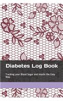 Diabetes Log Book: Tracking your Blood Sugar and Insulin the Easy Way