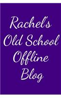 Rachel's Old School Offline Blog