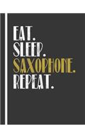 Composition Notebook: College Ruled Lined with 140 Pages Book (7.44" x 9.69"). Eat Sleep Saxophone Repeat for Saxophonists