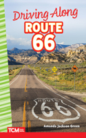 Driving Along Route 66: (Social Studies: Informational Text)