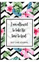 I am allowed to take the time to heal.