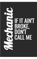 Mechanic If It Ain't Broke, Don't Call Me: Blank Lined Notebook