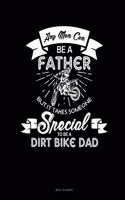 Any Man Can Be a Father But It Takes Someone Special to Be a Dirt Bike Dad: Meal Planner