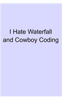 I Hate Waterfall and Cowboy Coding: Blank Lined Journal