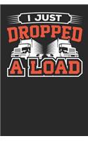 I just Dropped a Load
