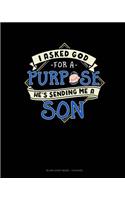 I Asked God For A Purpose He's Sending Me A Son: Blank Sheet Music - 12 Staves(1836 Blank Sheet Music - 12 Staves)