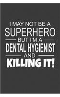 I May Not Be A Superhero But I'm A Dental Hygienist And Killing It