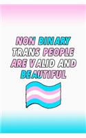 Non Binary Trans People Are Valid And Beautiful