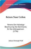 Reizen Naar Ceilon: Nevens Een Volledige Beschryving Van Dat Eiland, En Van Jafanapatnam (1796)