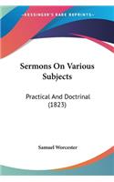 Sermons On Various Subjects: Practical And Doctrinal (1823)(English)