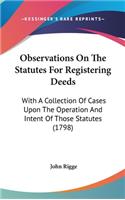 Observations on the Statutes for Registering Deeds