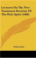 Lectures On The New Testament Doctrine Of The Holy Spirit (1868)