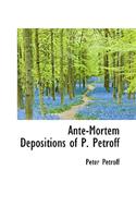 Ante-Mortem Depositions of P. Petroff