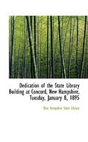 Dedication of the State Library Building at Concord, New Hampshire, Tuesday, January 8, 1895