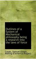 Outlines of a System of Mechanical Philosophy Being a Research Into the Laws of Force