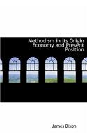 Methodism in Its Origin Economy and Present Position