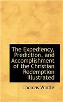 The Expediency, Prediction, and Accomplishment of the Christian Redemption Illustrated