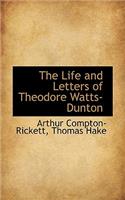The Life and Letters of Theodore Watts-Dunton