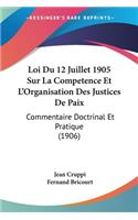 Loi Du 12 Juillet 1905 Sur La Competence Et L'Organisation Des Justices De Paix