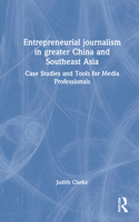 Entrepreneurial Journalism in Greater China and Southeast Asia