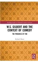 W.S. Gilbert and the Context of Comedy