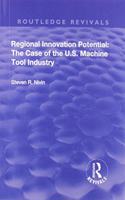 Regional Innovation Potential: The Case of the U.S. Machine Tool Industry: (Routledge Revivals)