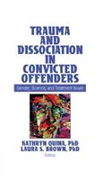 Trauma and Dissociation in Convicted Offenders