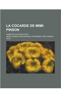 La Cocarde de Mimi-Pinson; Operette En Trois Actes