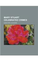 Mary Stuart Celebrated Crimes