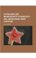 Catalogo Dei Manoscritti Posseduti Dal Marchese Gino Capponi