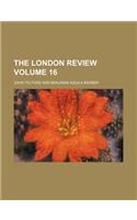 The London Review Volume 16