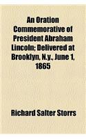 An Oration Commemorative of President Abraham Lincoln; Delivered at Brooklyn, N.Y., June 1, 1865