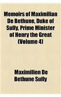 Memoirs of Maximilian de Bethune, Duke of Sully, Prime Minister of Henry the Great (Volume 4)
