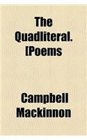 The Quadliteral. [Poems